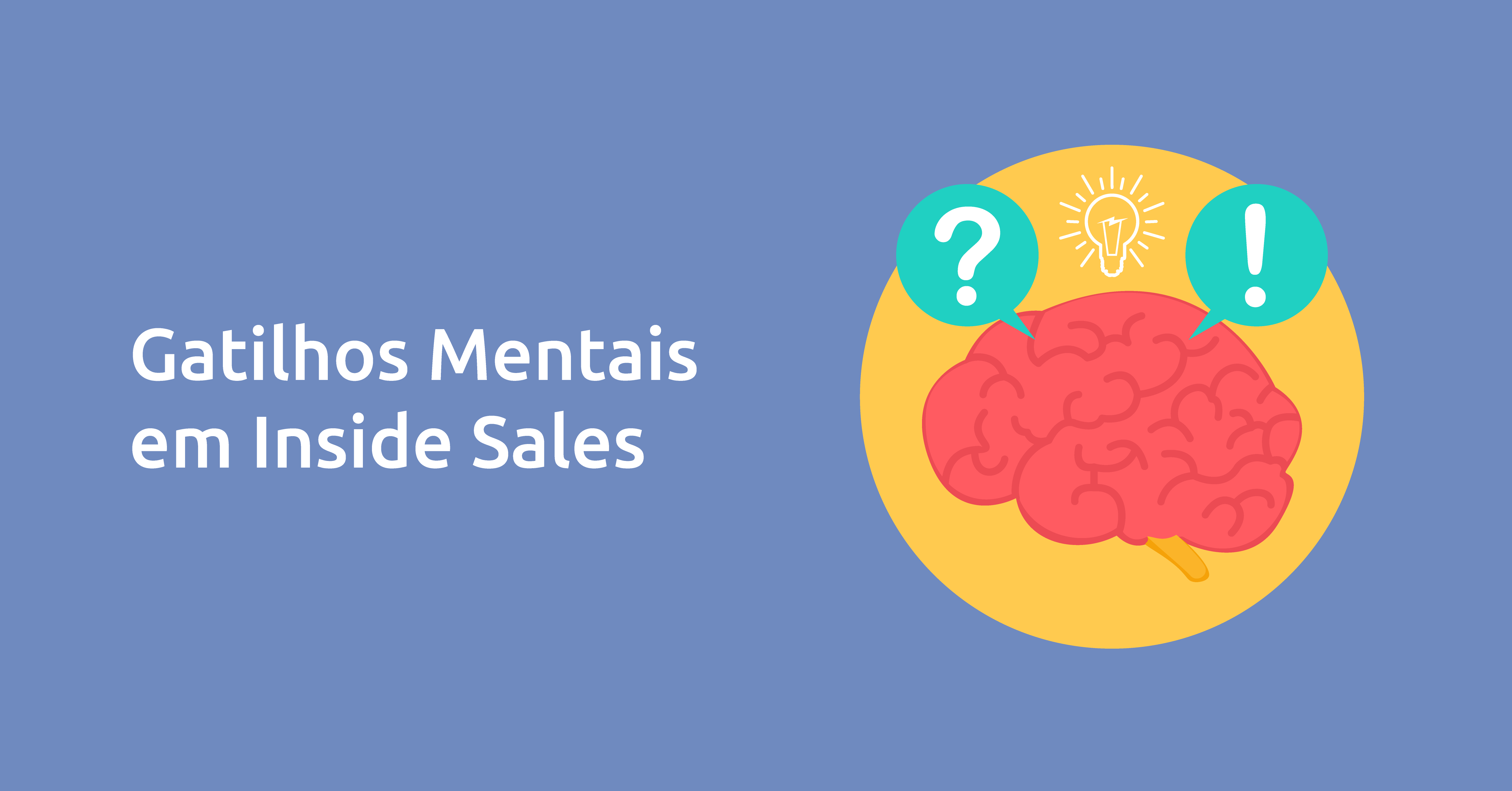 Utilizando gatilhos mentais em Inside Sales