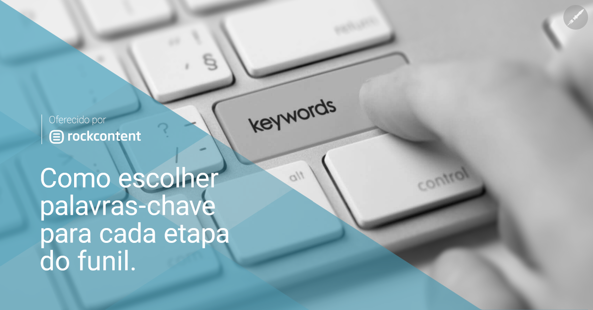 Como escolher palavras-chave para cada etapa do funil