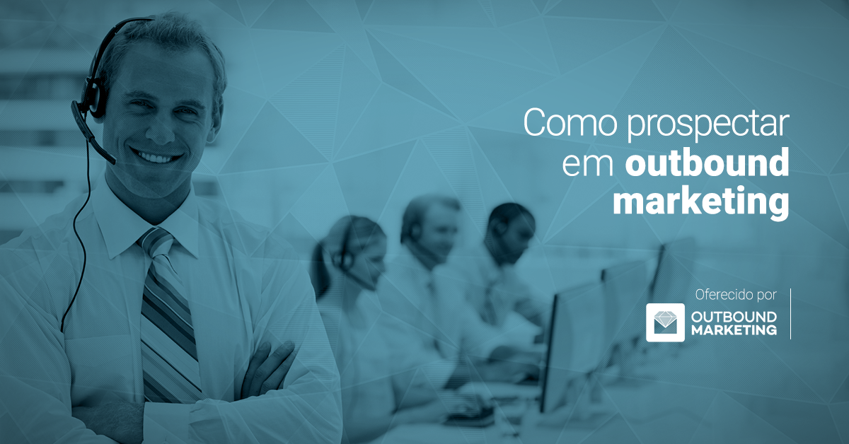 Como prospectar em Outbound Marketing