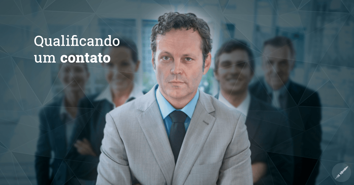 Qualificação de contatos: entenda a importância