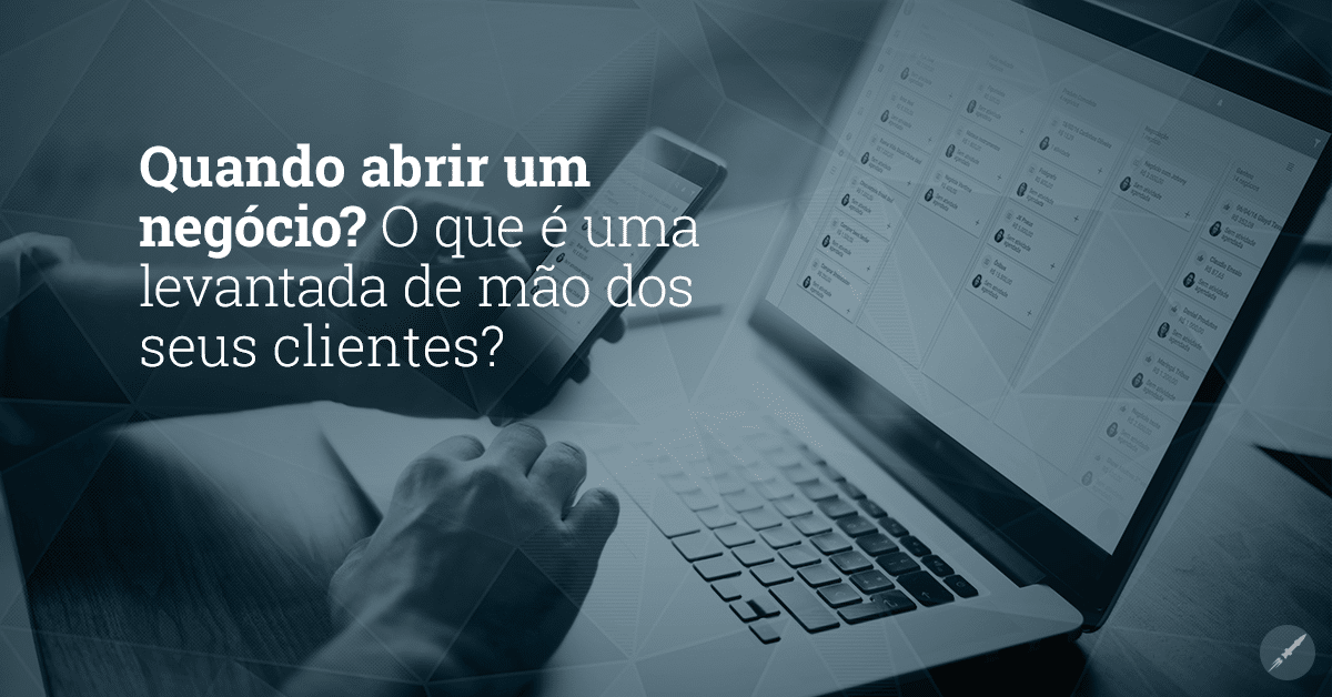 Quando abrir um negócio do seu cliente?