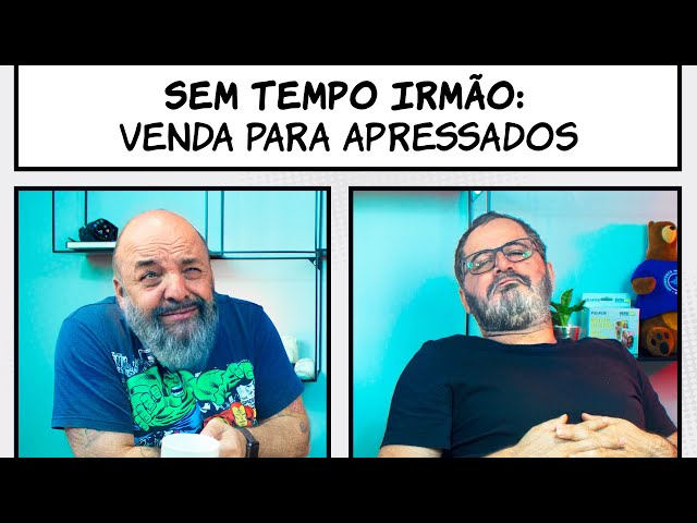 Sem tempo irmão: Venda para apressados | T...