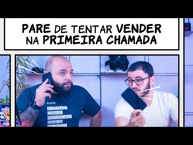 Pare de tentar vender na primeira chamada